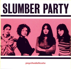 Slumber Party - Psychedelicate