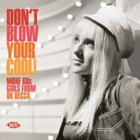 Various Artists - Don't Blow Your Cool! More 60S Girl