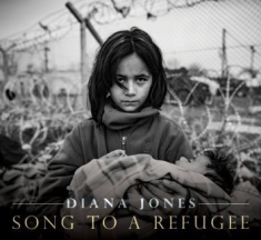 Diana Jones - Song To A Refugee