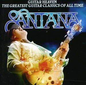 Santana - Guitar Heaven: The Greatest Guitar Class