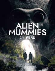 Alien Mummies Of Peru - Documentary