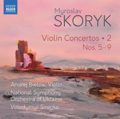Skoryk Myroslav - Complete Violin Concertos, Vol. 2: