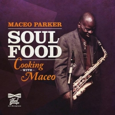 Maceo Parker - Soul Food:Cooking With Maceo