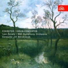 Bohuslav Foerster Josef - Violin Concertos
