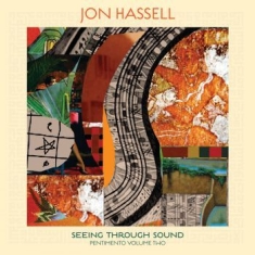 Jon Hassell - Seeing Through Sound (Part Two)