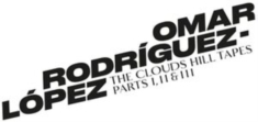 Omar Rodríguez-López - The Clouds Hill Tapes Pts. I,