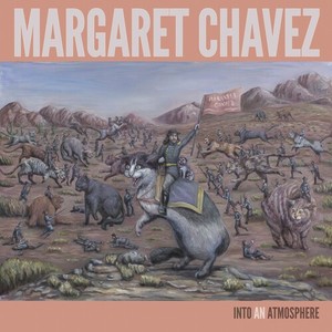 Chavez Margaret - Into An Atmosphere