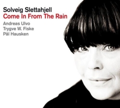Slettahjell Solveig - Come In From The Rain