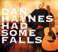 Haynes Dan - Had Some Falls