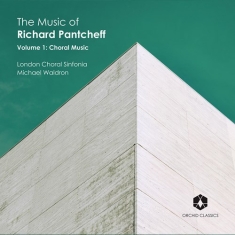 Richard Pantcheff - The Music Of, Vol. 1 - Choral Music