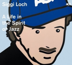 Various Artists - Siggi Loch: A Life In The Spirit Of