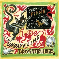 Drive-By Truckers - Unraveling B/W Sarah's Flame (Rsd)