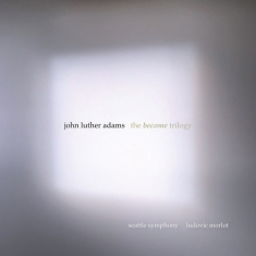 John Luther Adams - The Become Trilogy (3Cd)