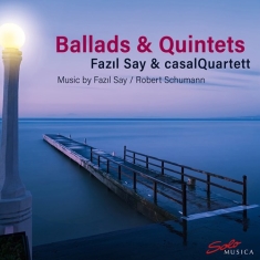 Say Fazil Schumann Robert - Ballads & Quintets