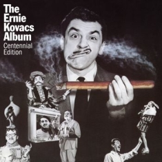 Ernie Kovacs - The Ernie Kovacs Album: Centen