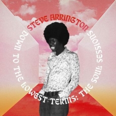 Arrington Steve - Down To The Lowest Terms: The Soul