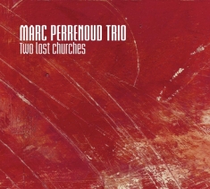 Perrenoud Marc -Trio- - Two Lost Churches