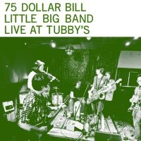 75 Dollar Bill Big Little Band - Live At Tubby's