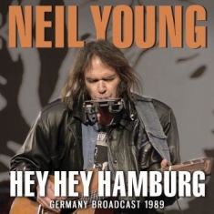 Neil Young - Hey Hey Hamburg (Live Broadcast 1989)