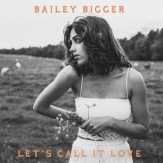 Bigger Bailey - Let's Call It Love