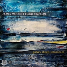 Moore James & Simpson Elliot - Guitars Streets Resonance