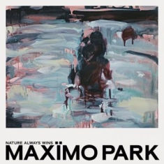 Maximo Park - Nature Always Wins - Deluxe