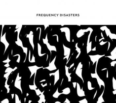 Frequency Disasters - Frequency Disasters
