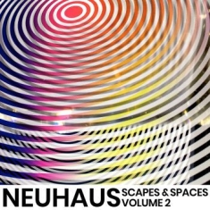 Neuhaus - Scapes & Spaces, Volume 2