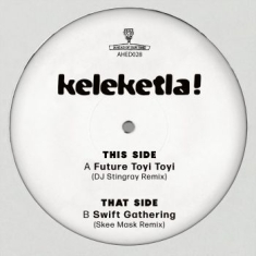Keleketla! - Dj Stingray & Skee Mask Remixes
