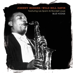 Johnny Hodges / Wild Bill Davis - Blue Hodge