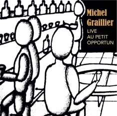 Graillier Michel - Live Au Petit Opportun
