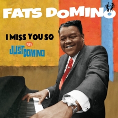 Fats Domino - I Miss You So/ Just Domino