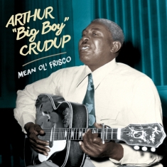 Arthur 'Big Boy' Crudup - Mean Ol' Frisco