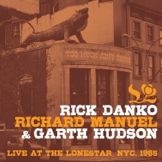 Danko Rick & Richard Manuel & Garth Huds - Live At The Lone Star 1985