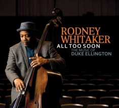 Whitaker Rodney - All Too Soon: The Music Of Duke Ellingto