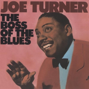 Joe Turner - Boss Of The Blues