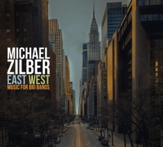 Zilber Michael - East West: Music For Big Bands