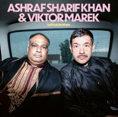 Khan Ashraf Sharif & Viktor Marek - Sufi Dub Brothers