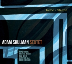Shulman Adam -Sextet- - Here/There
