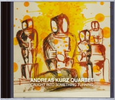 Kurz Andreas - Caught Into Something Turning