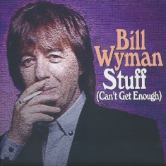 Bill Wyman - Stuff (Can't Get Enough