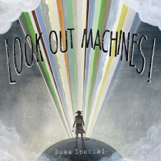Duke Special - Look Out Machines