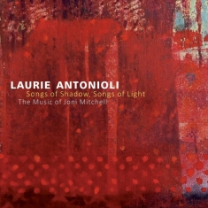 Antonioli Laurie - Songs Of Shadow, Songs Of Light