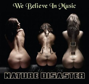 Nature Disaster - We Believe In Music