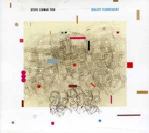Lehman Steve -Trio- - Dialect Fluorescent