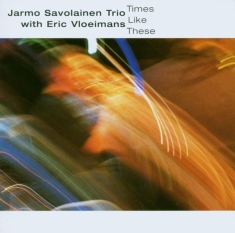 Savolainen Jarmo -Trio- - Times Like These