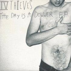Iv Thieves - Day Is A Downer Ep