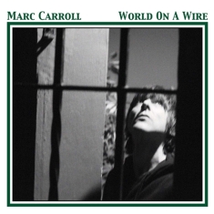 Carroll Marc - World On A Wire