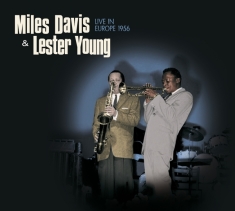 Davis Miles & Lester Young - Live In Europe 1956