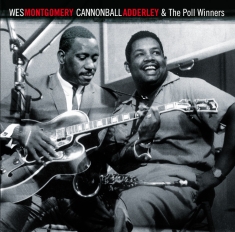 Montgomery Wes & Cannonball Adderley - And The Poll Winners